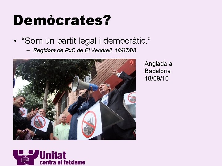 Demòcrates? • “Som un partit legal i democràtic. ” – Regidora de Px. C