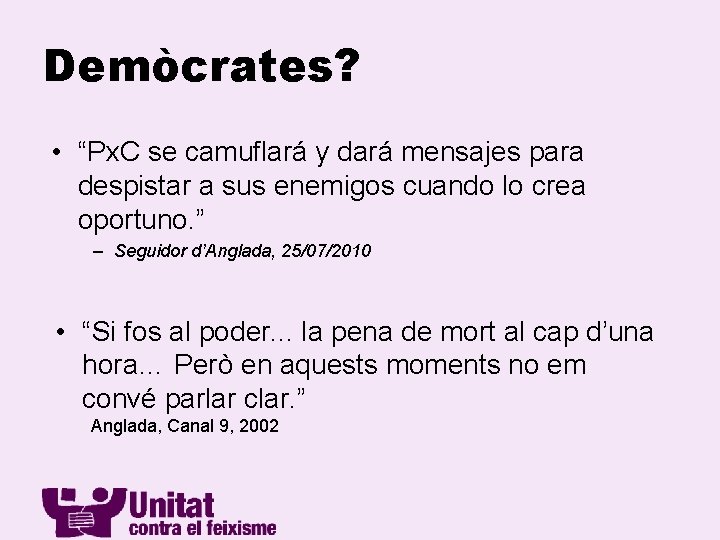 Demòcrates? • “Px. C se camuflará y dará mensajes para despistar a sus enemigos