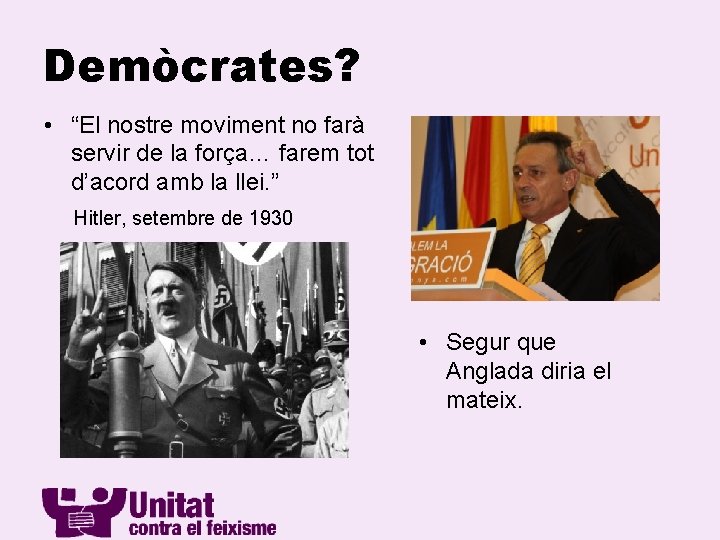 Demòcrates? • “El nostre moviment no farà servir de la força… farem tot d’acord