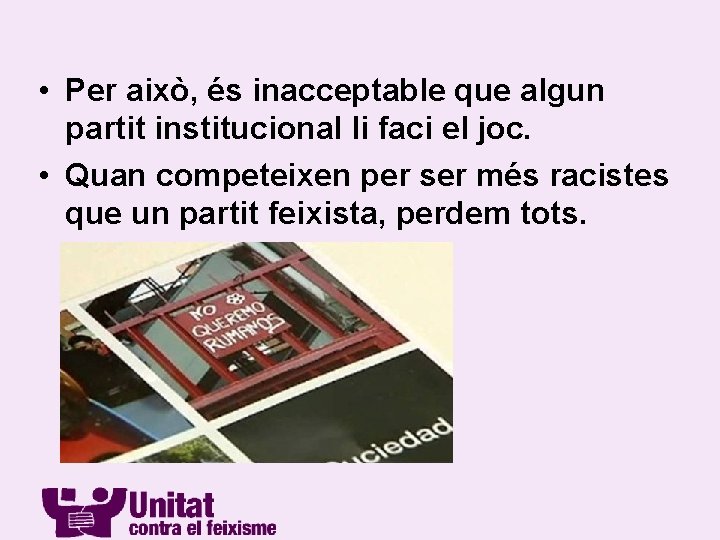  • Per això, és inacceptable que algun partit institucional li faci el joc.