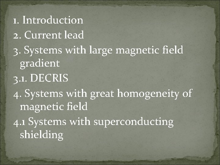 1. Introduction 2. Current lead 3. Systems with large magnetic field gradient 3. 1.