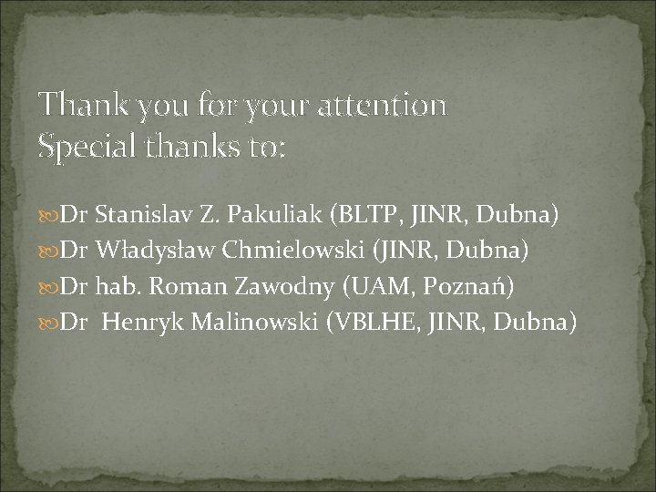 Thank you for your attention Special thanks to: Dr Stanislav Z. Pakuliak (BLTP, JINR,