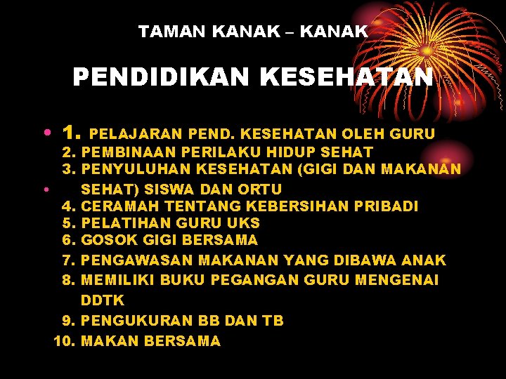 TAMAN KANAK – KANAK PENDIDIKAN KESEHATAN • 1. 2. 3. • 4. 5. 6.