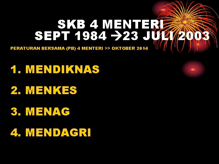 SKB 4 MENTERI SEPT 1984 23 JULI 2003 PERATURAN BERSAMA (PB) 4 MENTERI >>