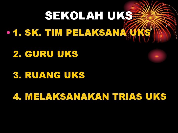 SEKOLAH UKS • 1. SK. TIM PELAKSANA UKS 2. GURU UKS 3. RUANG UKS