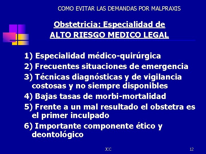 COMO EVITAR LAS DEMANDAS POR MALPRAXIS Obstetricia: Especialidad de ALTO RIESGO MEDICO LEGAL 1)