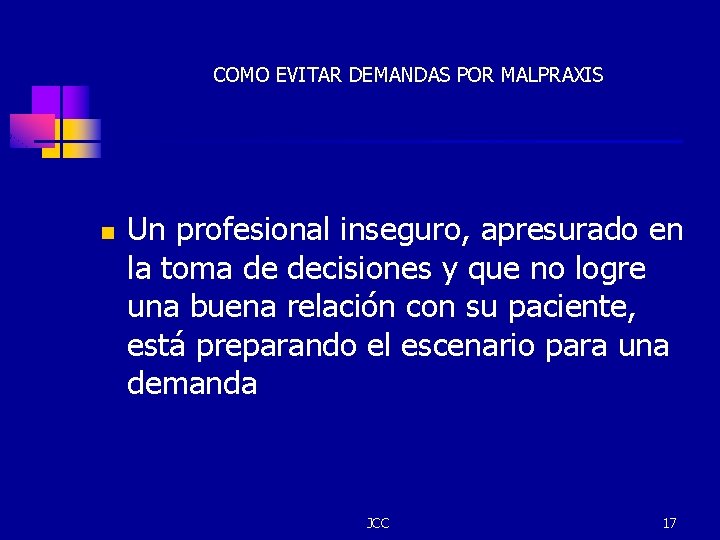 COMO EVITAR DEMANDAS POR MALPRAXIS n Un profesional inseguro, apresurado en la toma de