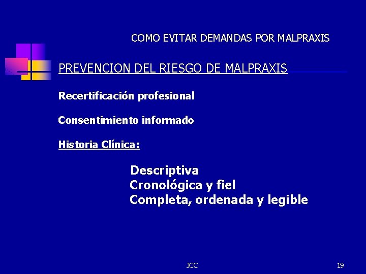 COMO EVITAR DEMANDAS POR MALPRAXIS PREVENCION DEL RIESGO DE MALPRAXIS Recertificación profesional Consentimiento informado