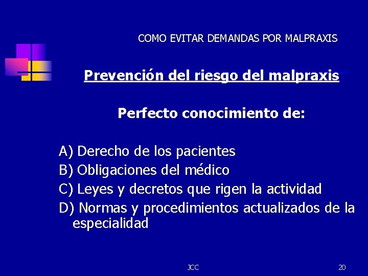 COMO EVITAR DEMANDAS POR MALPRAXIS Prevención del riesgo del malpraxis Perfecto conocimiento de: A)