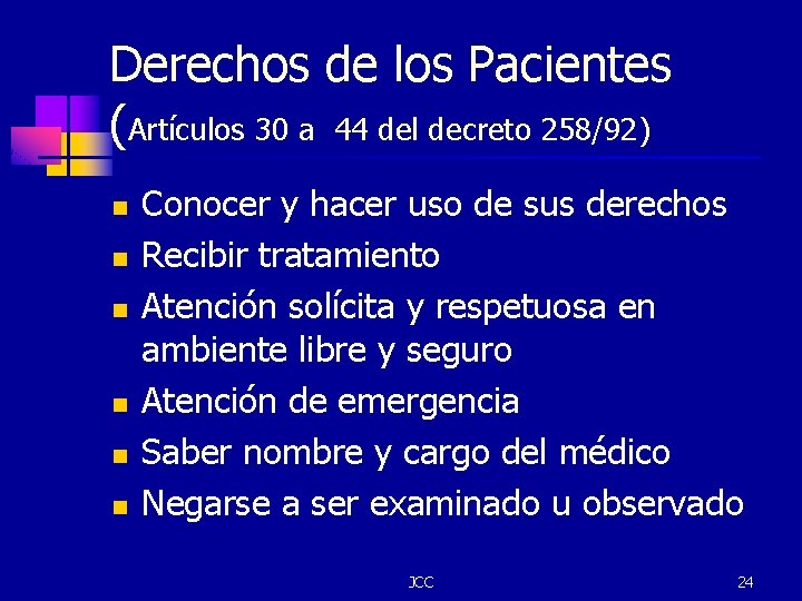 Derechos de los Pacientes (Artículos 30 a 44 del decreto 258/92) n n n