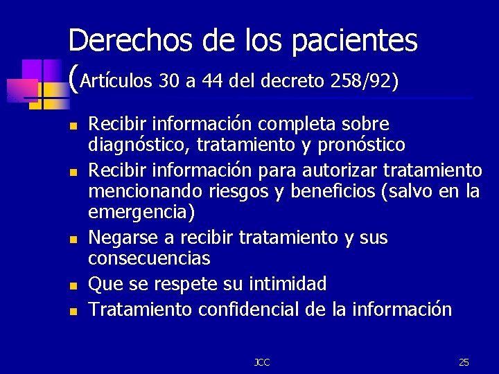 Derechos de los pacientes (Artículos 30 a 44 del decreto 258/92) n n n