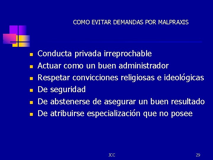 COMO EVITAR DEMANDAS POR MALPRAXIS n n n Conducta privada irreprochable Actuar como un