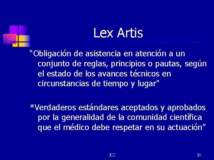 Lex Artis “Obligación de asistencia en atención a un conjunto de reglas, principios o