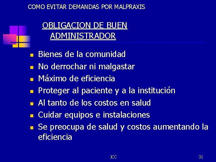 COMO EVITAR DEMANDAS POR MALPRAXIS OBLIGACION DE BUEN ADMINISTRADOR n n n n Bienes