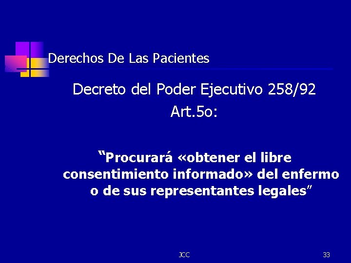 Derechos De Las Pacientes Decreto del Poder Ejecutivo 258/92 Art. 5 o: “Procurará «obtener