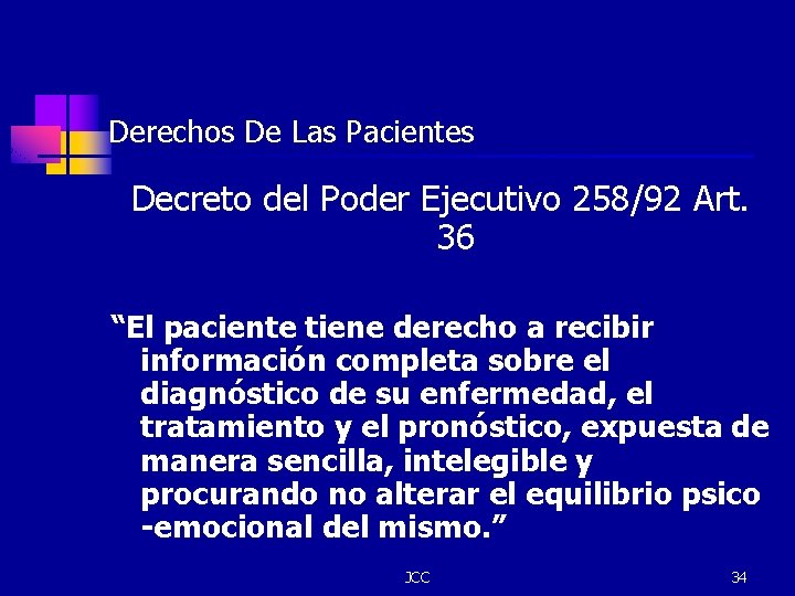 Derechos De Las Pacientes Decreto del Poder Ejecutivo 258/92 Art. 36 “El paciente tiene