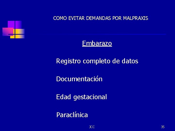 COMO EVITAR DEMANDAS POR MALPRAXIS Embarazo Registro completo de datos Documentación Edad gestacional Paraclínica