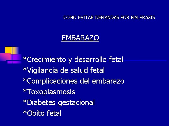 COMO EVITAR DEMANDAS POR MALPRAXIS EMBARAZO *Crecimiento y desarrollo fetal *Vigilancia de salud fetal