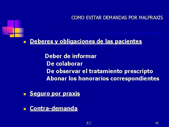 COMO EVITAR DEMANDAS POR MALPRAXIS n Deberes y obligaciones de las pacientes Deber de