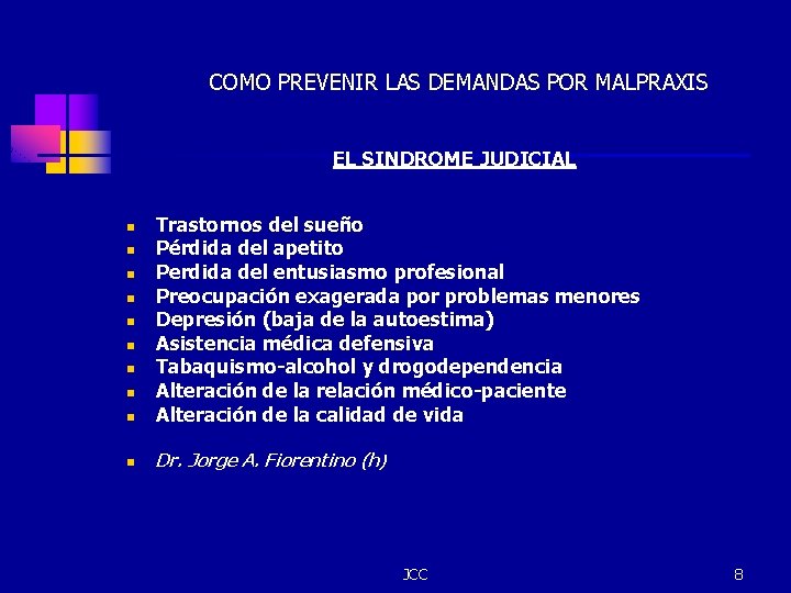 COMO PREVENIR LAS DEMANDAS POR MALPRAXIS EL SINDROME JUDICIAL n Trastornos del sueño Pérdida