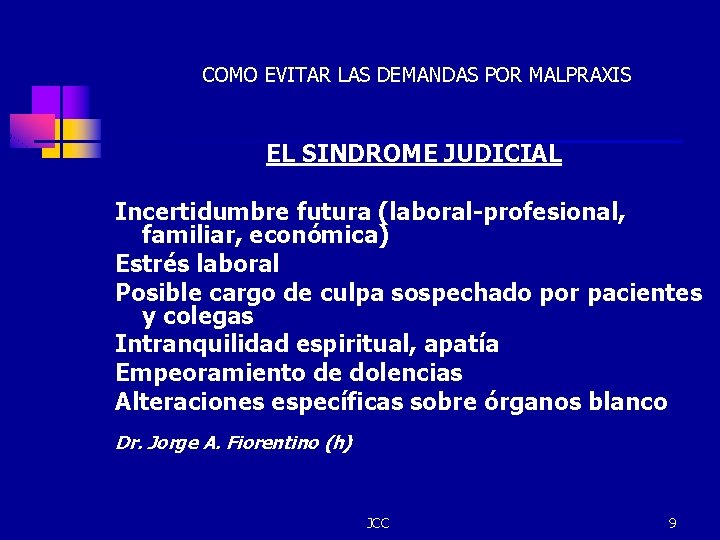 COMO EVITAR LAS DEMANDAS POR MALPRAXIS EL SINDROME JUDICIAL Incertidumbre futura (laboral-profesional, familiar, económica)