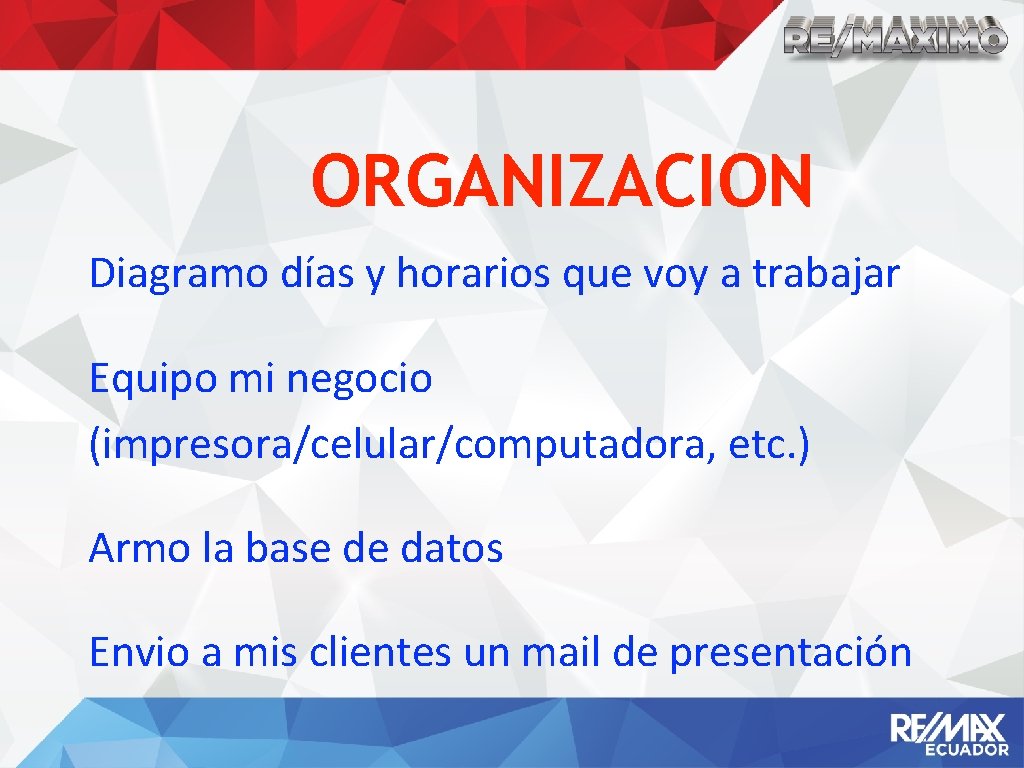 ORGANIZACION Diagramo días y horarios que voy a trabajar Equipo mi negocio (impresora/celular/computadora, etc.