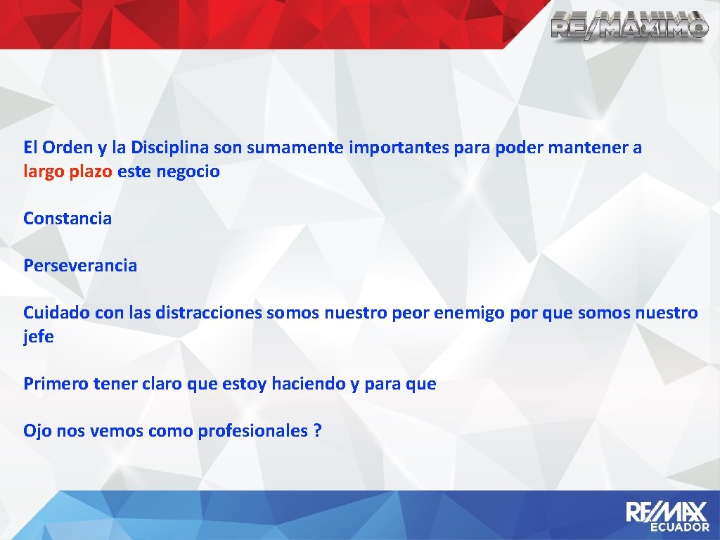 El Orden y la Disciplina son sumamente importantes para poder mantener a largo plazo