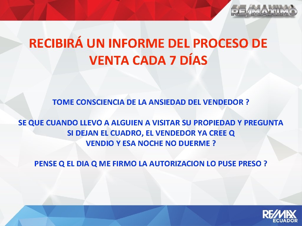 RECIBIRÁ UN INFORME DEL PROCESO DE VENTA CADA 7 DÍAS TOME CONSCIENCIA DE LA