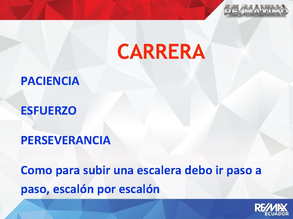 CARRERA PACIENCIA ESFUERZO PERSEVERANCIA Como para subir una escalera debo ir paso a paso,