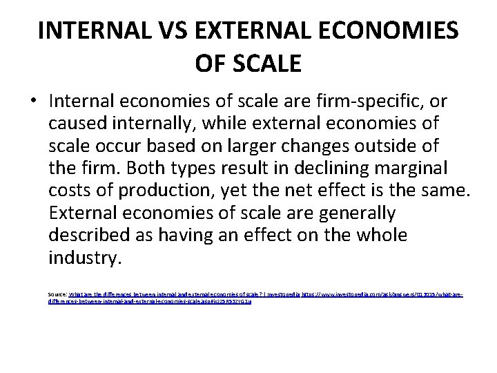 INTERNAL VS EXTERNAL ECONOMIES OF SCALE • Internal economies of scale are firm-specific, or