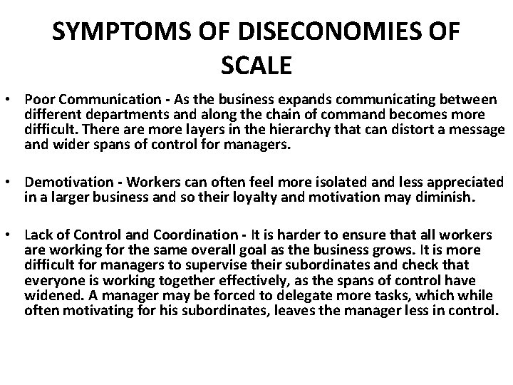 SYMPTOMS OF DISECONOMIES OF SCALE • Poor Communication - As the business expands communicating