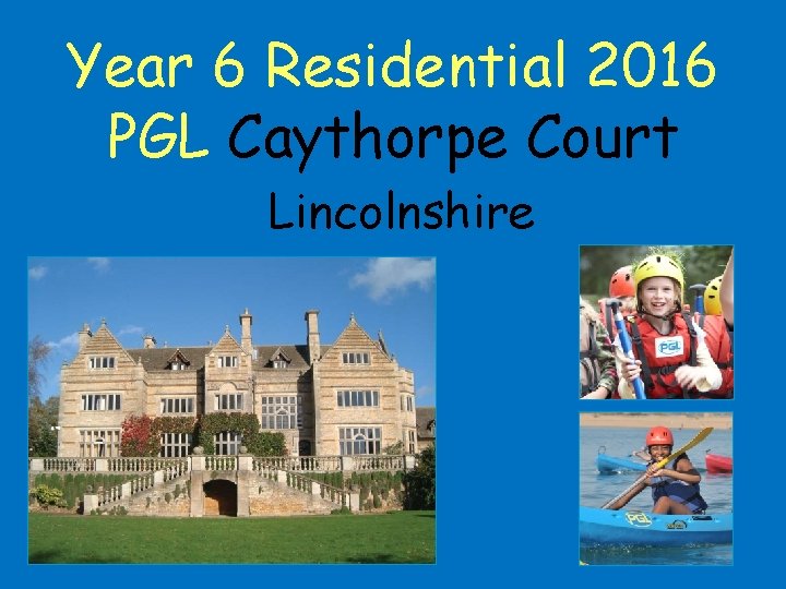 Year 6 Residential 2016 PGL Caythorpe Court Lincolnshire 