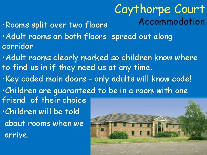 Caythorpe Court Accommodation • Rooms split over two floors • Adult rooms on both