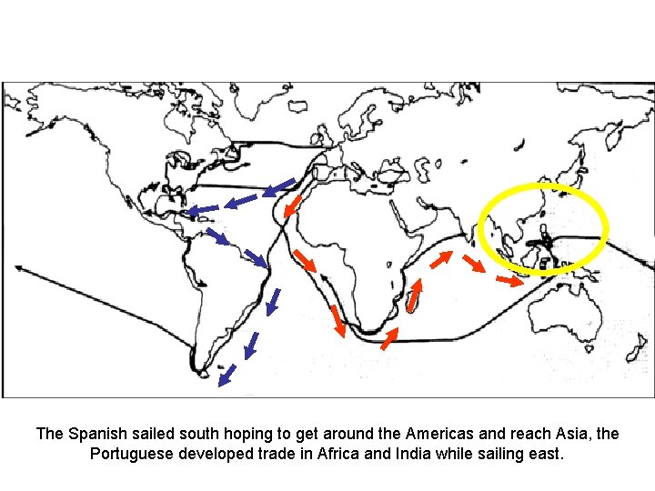 The Spanish sailed south hoping to get around the Americas and reach Asia, the The Spanish sailed south hoping to get around the Americas and reach Asia, the