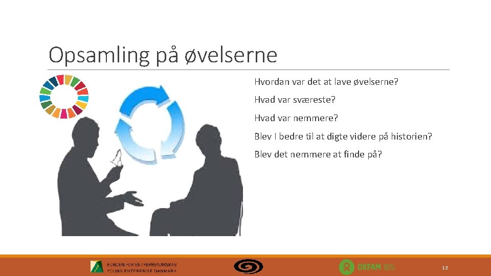 Opsamling på øvelserne Hvordan var det at lave øvelserne? Hvad var sværeste? Hvad var