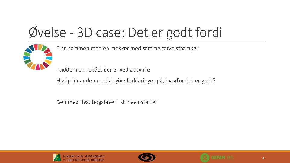 Øvelse - 3 D case: Det er godt fordi Find sammen med en makker