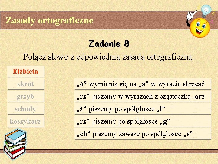 Zasady ortograficzne Zadanie 8 Pocz sowo z odpowiedni