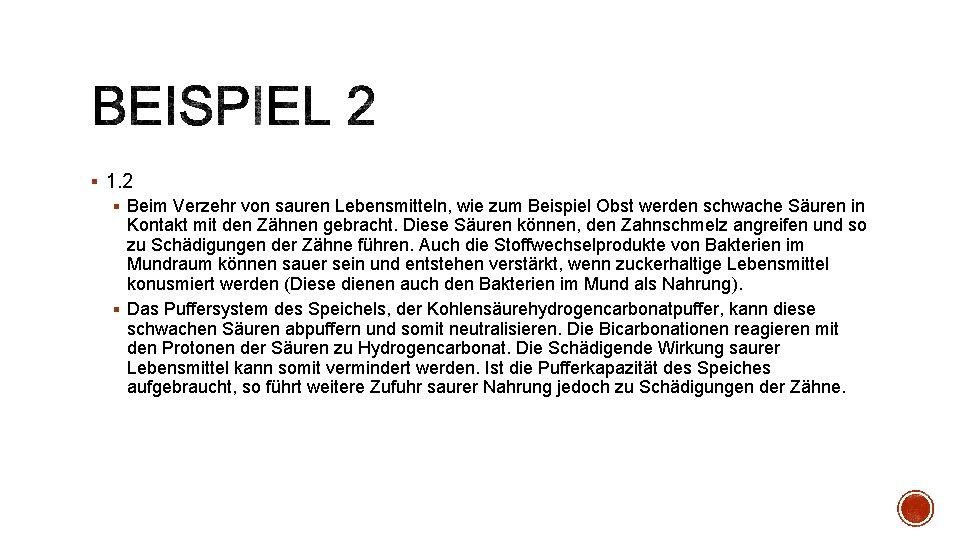 § 1. 2 § Beim Verzehr von sauren Lebensmitteln, wie zum Beispiel Obst werden