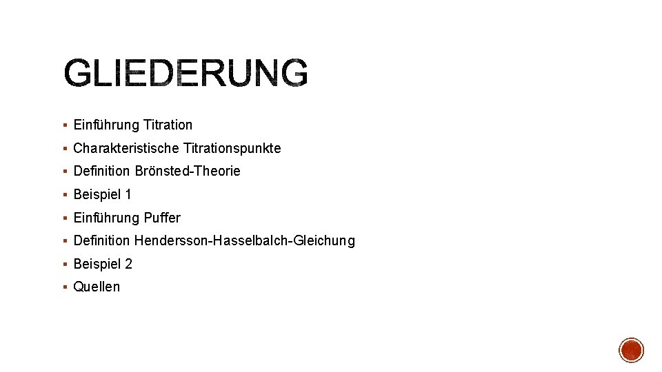 § Einführung Titration § Charakteristische Titrationspunkte § Definition Brönsted-Theorie § Beispiel 1 § Einführung