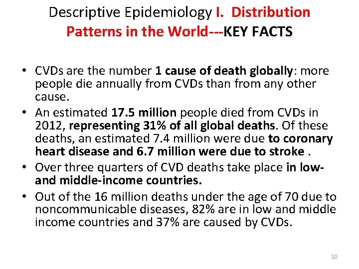 Descriptive Epidemiology I. Distribution Patterns in the World---KEY FACTS • CVDs are the number