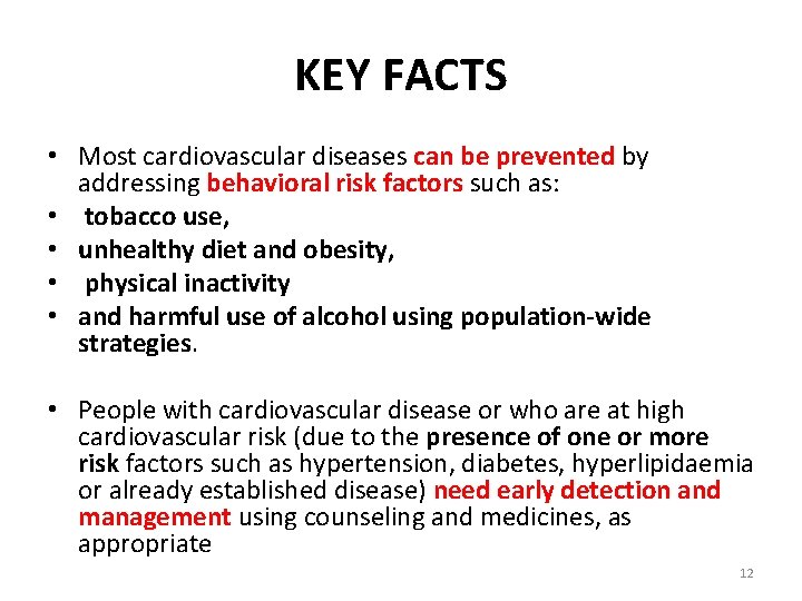 KEY FACTS • Most cardiovascular diseases can be prevented by addressing behavioral risk factors