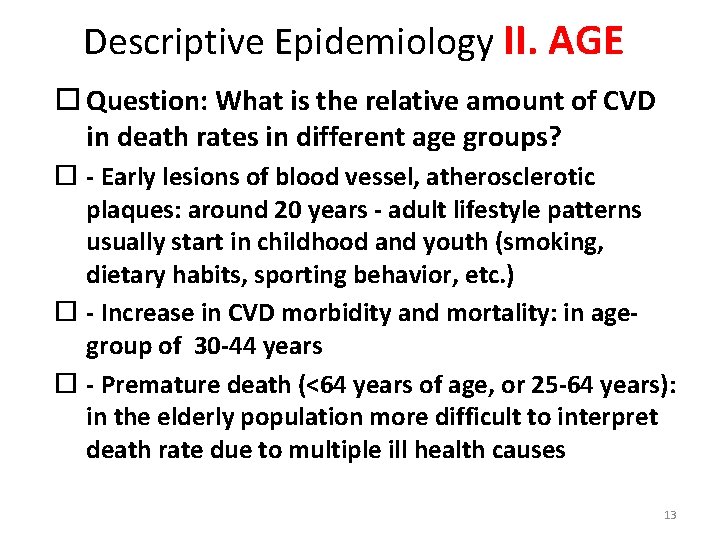 Descriptive Epidemiology II. AGE Question: What is the relative amount of CVD in death