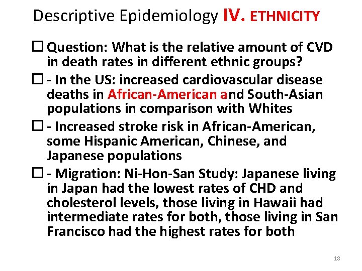 Descriptive Epidemiology IV. ETHNICITY Question: What is the relative amount of CVD in death