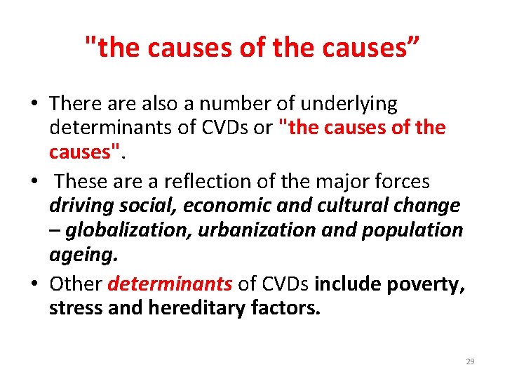 "the causes of the causes” • There also a number of underlying determinants of