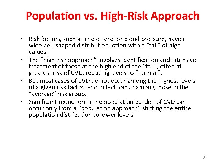 Population vs. High-Risk Approach • Risk factors, such as cholesterol or blood pressure, have