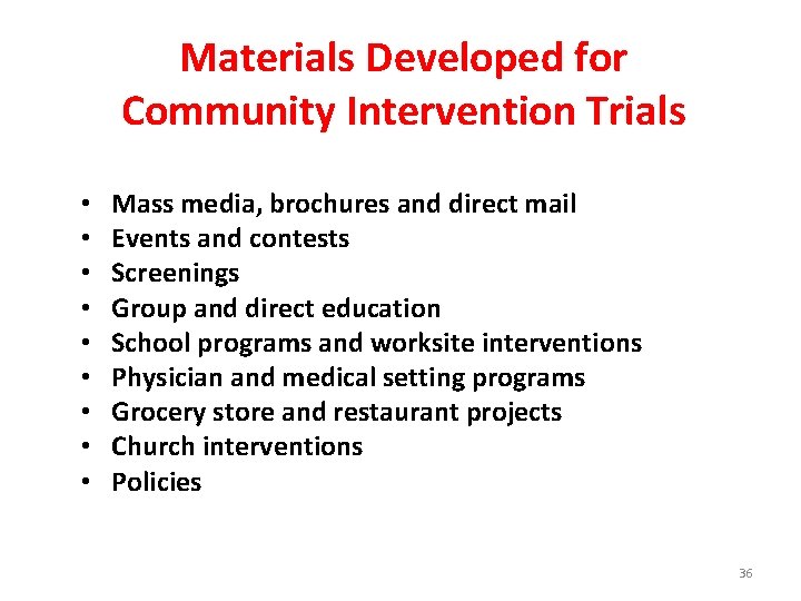 Materials Developed for Community Intervention Trials • • • Mass media, brochures and direct