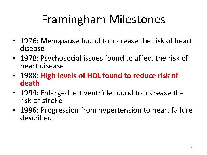 Framingham Milestones • 1976: Menopause found to increase the risk of heart disease •