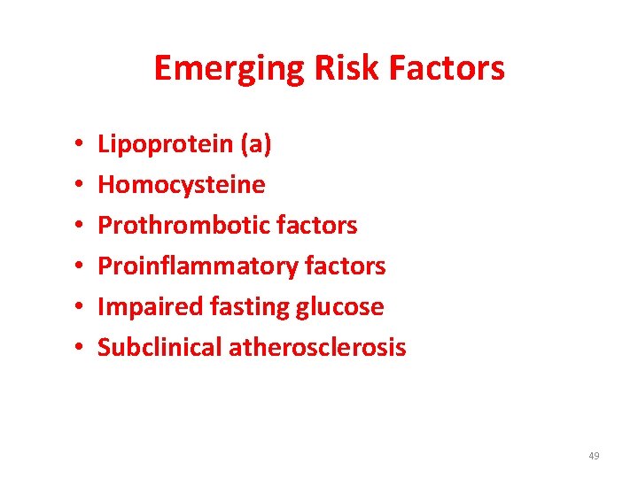 Emerging Risk Factors • • • Lipoprotein (a) Homocysteine Prothrombotic factors Proinflammatory factors Impaired