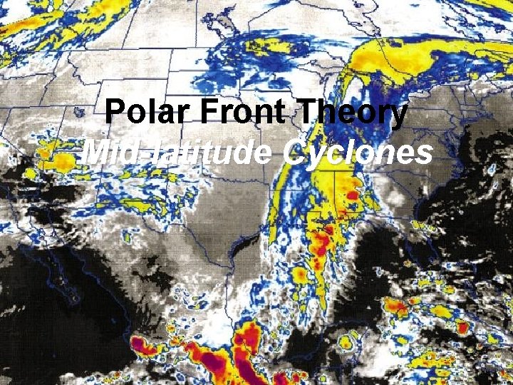 Polar Front Theory Mid-latitude Cyclones 