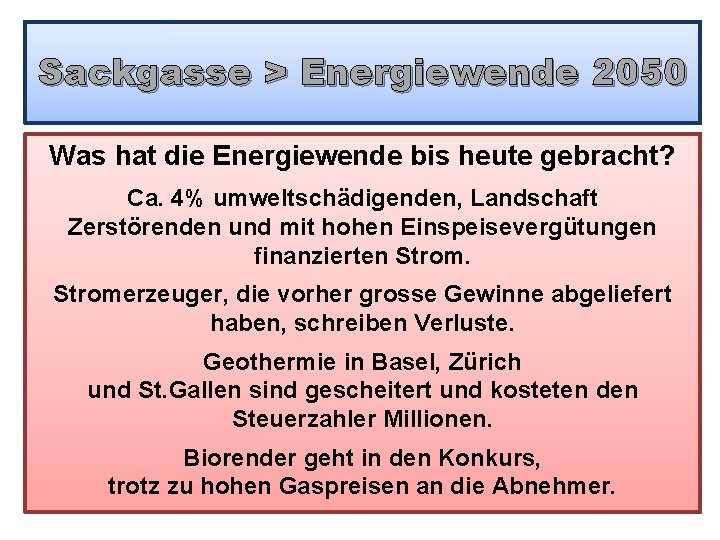 Sackgasse > Energiewende 2050 Was hat die Energiewende bis heute gebracht? Ca. 4% umweltschädigenden,